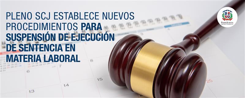 Pleno SCJ establece nuevos procedimientos para suspensión de ejecución de sentencia en materia laboral